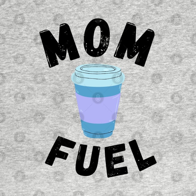 Mom Fuel (Coffee) by blueduckstuff